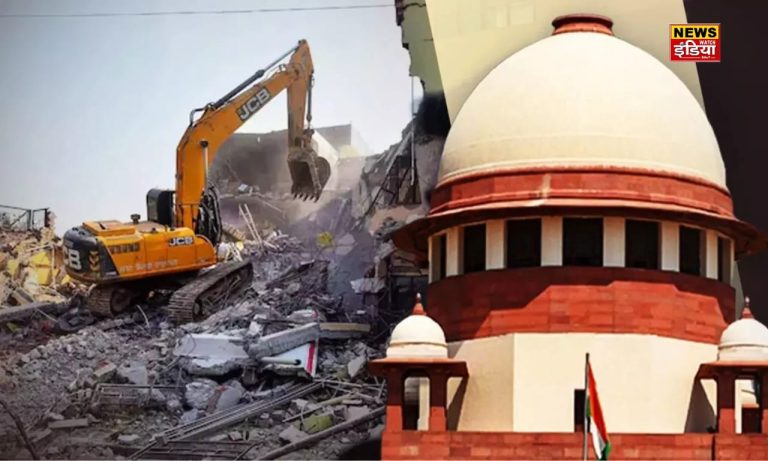 Supreme Court on Bulldozer Action: "House demolished by bulldozer, now give 25 lakhs" Why did the Supreme Court reprimand the UP government