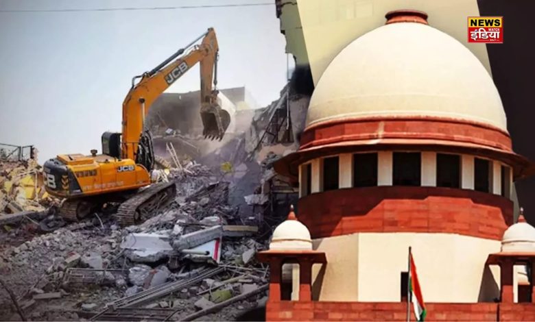 Supreme Court on Bulldozer Action: "House demolished by bulldozer, now give 25 lakhs" Why did the Supreme Court reprimand the UP government