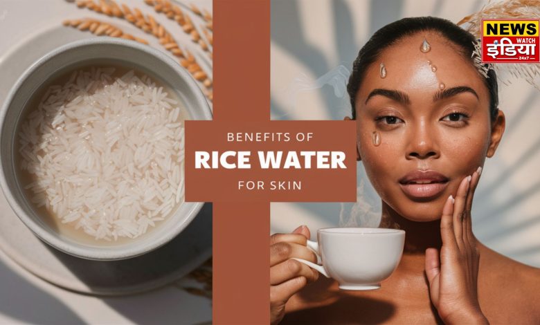 Amazing benefits of rice water on the skin: the secret of natural treatment